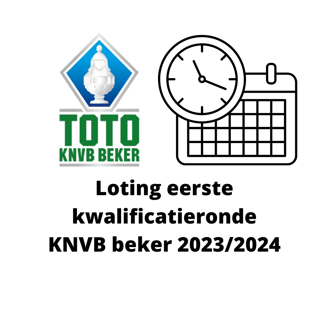 Loting eerste kwalificatieronde KNVB beker 2023/2024